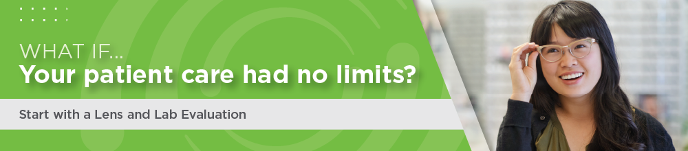 WhatifyourpatientcarehadnolimitsStartwithaLensandLabEvaluationtoday
